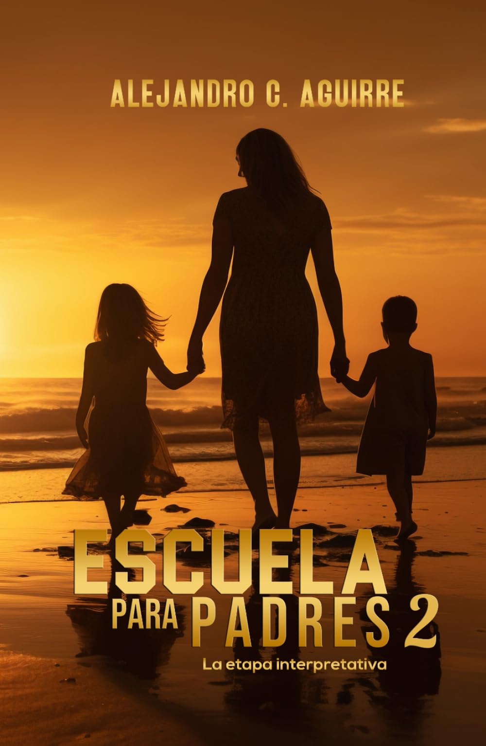 ESCUELA PARA PADRES 2: La Etapa Interpretativa (Spanish Edition)