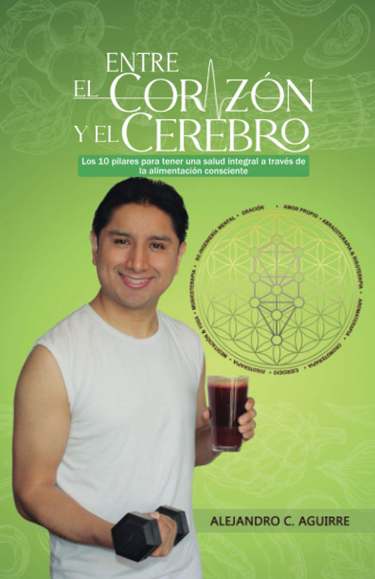 ENTRE EL CORAZÓN Y EL CEREBRO: Los 10 pilares para tener una salud integral a través de la alimentación consciente (Spanish Edition)