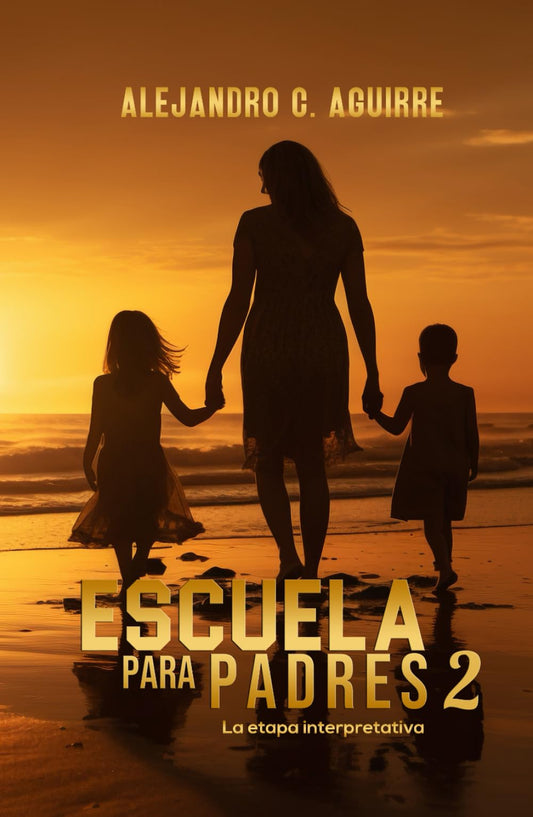 ESCUELA PARA PADRES 2: La Etapa Interpretativa (Spanish Edition)