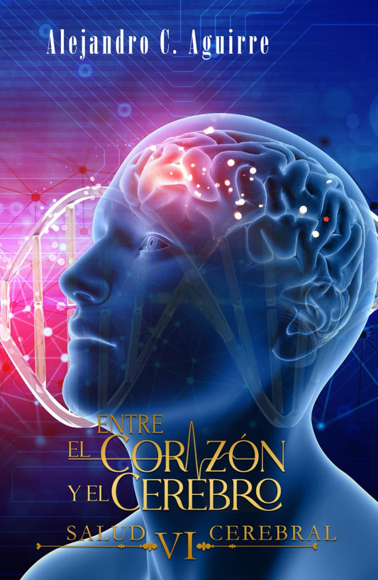 ENTRE EL CORAZÓN Y EL CEREBRO VI: Salud cerebral (Spanish Edition)