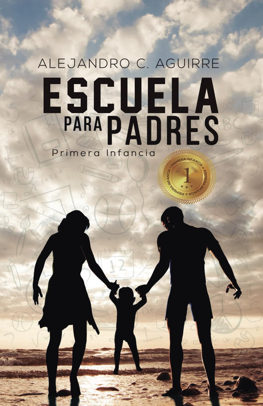 ESCUELA PARA PADRES: Primera Infancia (1) (Spanish Edition)